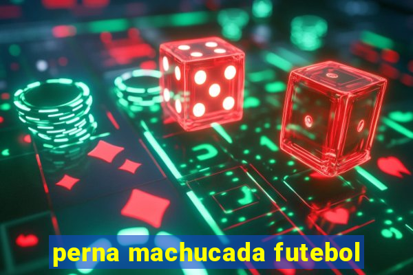 perna machucada futebol